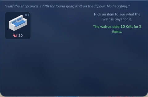 The walrus paid for two Herring Crates. Next up: the sofa, for 30 Krill.